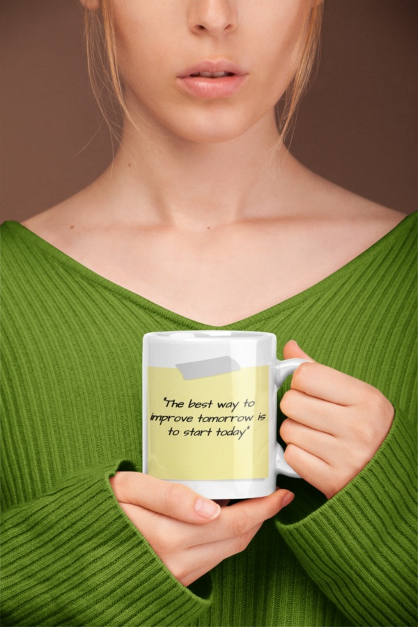 The best way to improve tomorrow is to start today motivational coffee mug